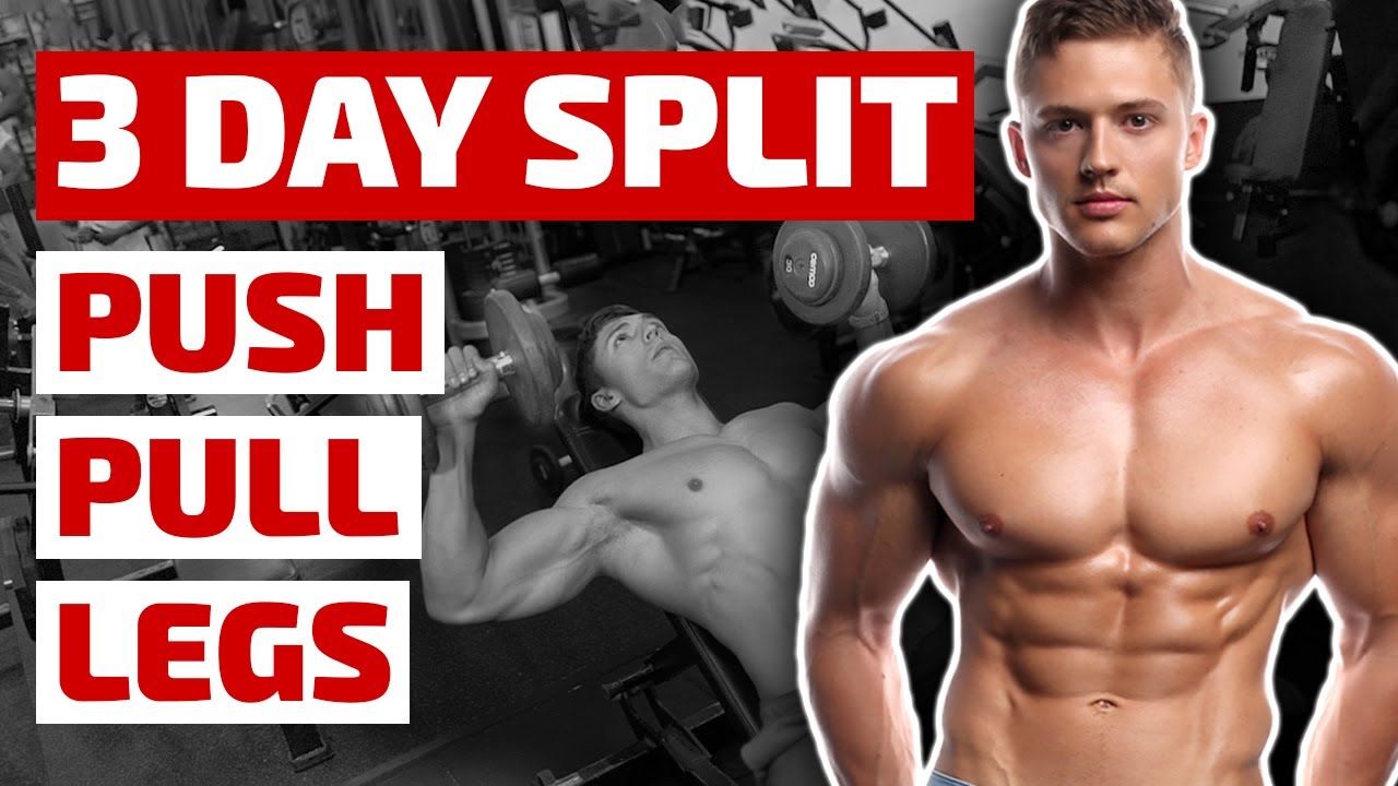 Push, Pull, Legs 3 Day Split Workout With Expert Tips